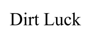 DIRT LUCK