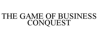 THE GAME OF BUSINESS CONQUEST