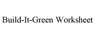 BUILD-IT-GREEN WORKSHEET