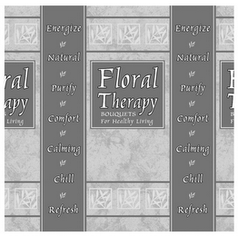 FLORAL THERAPY BOUQUETS FOR HEALTHY LIVING ENERGIZE NATURAL PURIFY COMFORT CALMING CHILL REFRESH