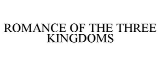 ROMANCE OF THE THREE KINGDOMS