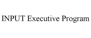 INPUT EXECUTIVE PROGRAM