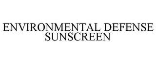 ENVIRONMENTAL DEFENSE SUNSCREEN