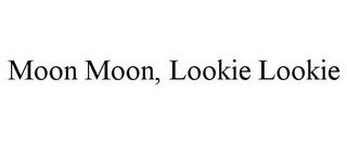 MOON MOON, LOOKIE LOOKIE