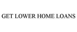 GET LOWER HOME LOANS