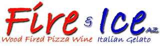 FIRE & ICE AZ WOOD FIRED PIZZA WINE ITALIAN GELATO