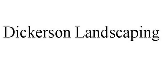 DICKERSON LANDSCAPING