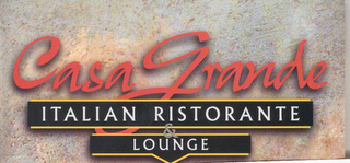 CASA GRANDE ITALIAN RISTORANTE & LOUNGE