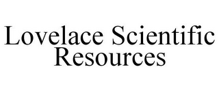 LOVELACE SCIENTIFIC RESOURCES