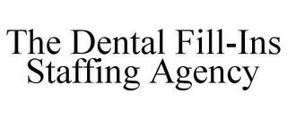 THE DENTAL FILL-INS STAFFING AGENCY