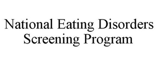 NATIONAL EATING DISORDERS SCREENING PROGRAM