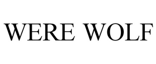 WERE WOLF
