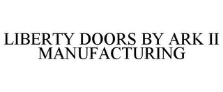 LIBERTY DOORS BY ARK II MANUFACTURING