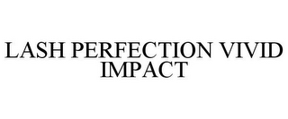 LASH PERFECTION VIVID IMPACT