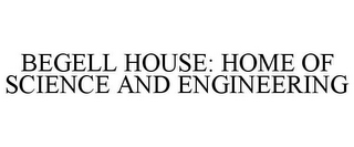 BEGELL HOUSE: HOME OF SCIENCE AND ENGINEERING