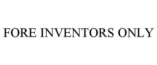 FORE INVENTORS ONLY