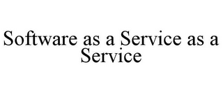 SOFTWARE AS A SERVICE AS A SERVICE