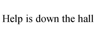 HELP IS DOWN THE HALL