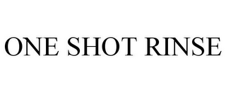 ONE SHOT RINSE