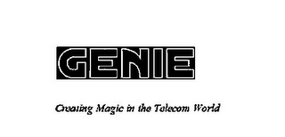 GENIE CREATING MAGIC IN THE TELECOM WORLD