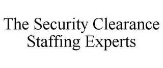 THE SECURITY CLEARANCE STAFFING EXPERTS