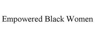 EMPOWERED BLACK WOMEN