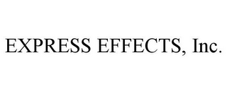 EXPRESS EFFECTS, INC.