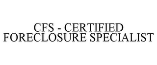 CFS - CERTIFIED FORECLOSURE SPECIALIST