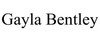 GAYLA BENTLEY