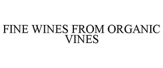 FINE WINES FROM ORGANIC VINES