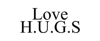 LOVE H.U.G.S