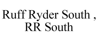 RUFF RYDER SOUTH , RR SOUTH