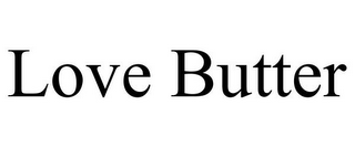 LOVE BUTTER