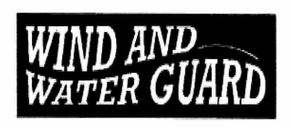 WIND AND WATER GUARD