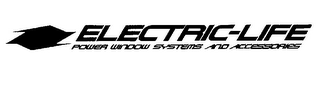 ELECTRIC-LIFE POWER WINDOW SYSTEMS AND ACCESSORIES