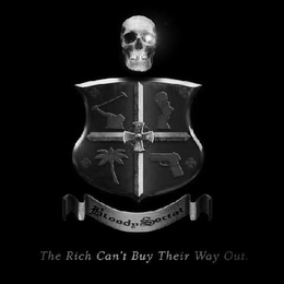 BLOODY SOCIAL THE RICH CAN'T BUY THEIR WAY OUT