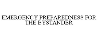 EMERGENCY PREPAREDNESS FOR THE BYSTANDER