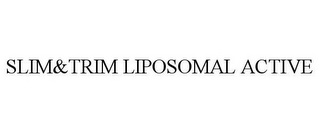 SLIM&TRIM LIPOSOMAL ACTIVE