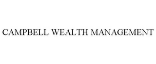 CAMPBELL WEALTH MANAGEMENT