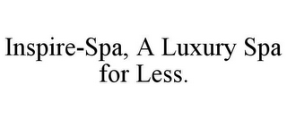 INSPIRE-SPA, A LUXURY SPA FOR LESS.