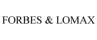 FORBES & LOMAX