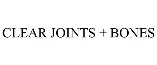 CLEAR JOINTS + BONES