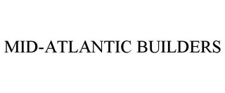 MID-ATLANTIC BUILDERS