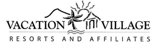 VACATION VILLAGE RESORTS AND AFFILIATES