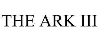 THE ARK III