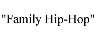 "FAMILY HIP-HOP"