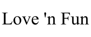 LOVE 'N FUN