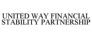 UNITED WAY FINANCIAL STABILITY PARTNERSHIP