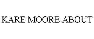 KARE MOORE ABOUT