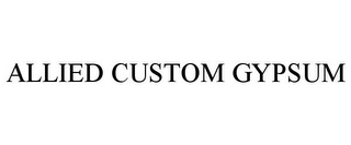 ALLIED CUSTOM GYPSUM